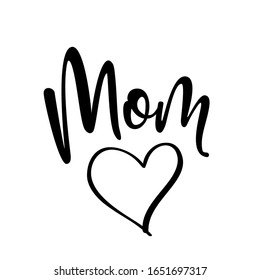 Mom love - Happy Mothers Day lettering. Handmade calligraphy vector illustration. Mother's day card with heart.  Good for scrap booking, posters, textiles, gifts.