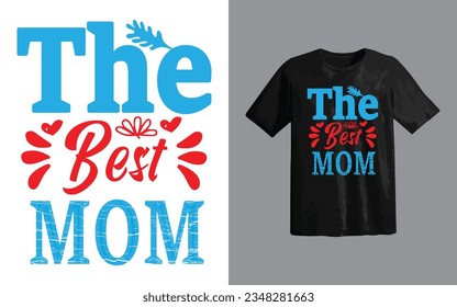 Mom love T Shirt design, Mothers day, mothers love, happy mom Gift tee, Best mother's day element , 
lettering mom or best mom t shirt Design