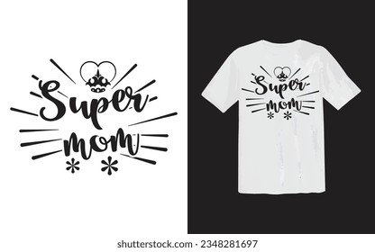 Mom love T Shirt design, Mothers day, mothers love, happy mom Gift tee, Best mother's day element , 
lettering mom or best mom t shirt Design