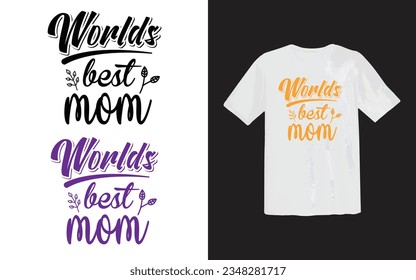 Mom love T Shirt design, Mothers day, mothers love, happy mom Gift tee, Best mother's day element , 
lettering mom or best mom t shirt Design
