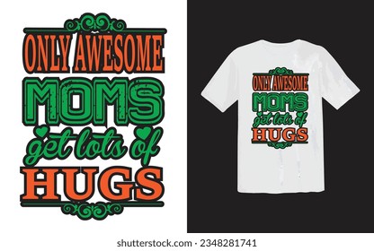 Mom love T Shirt design, Mothers day, mothers love, happy mom Gift tee, Best mother's day element , 
lettering mom or best mom t shirt Design
