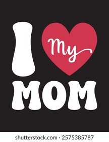 Mom Love Themed design Perfect Gift for Mother’s Day, t shirt design 
Sports Moms, Nurses Moms, police mom,
