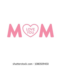 Mom Love You Heart Mother's Day Holiday Vector Text Background For Flyers, Posters, Marketing, Social Media