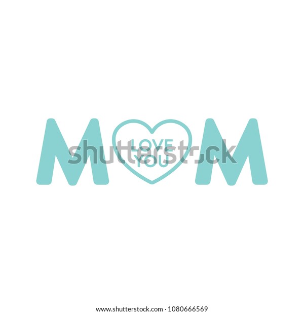 Mom Love You Heart Mothers Day Stock Vector Royalty Free 1080666569 Shutterstock