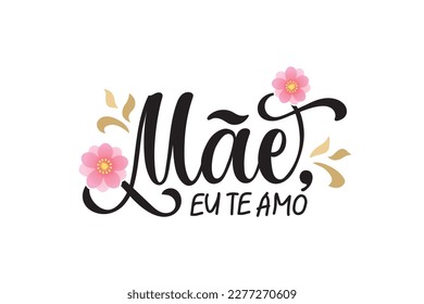 Mom I love you (Mae eu te amo) handwritten text in Portuguese Mother's day template. Phrase for greeting card, invitation, banner, poster. Modern brush calligraphy, hand lettering typography