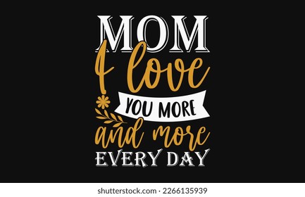 Mom I love you more and more every day - mother's day svg t-shirt design. Vector banner with a girl and flying pink paper hearts. Symbol of love on white background.  greeting cards, mugs, templates.