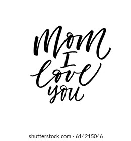 Mom I love you postcard. Lettering for Happy Mother's day. Ink illustration. Modern brush calligraphy. Isolated on white background. 