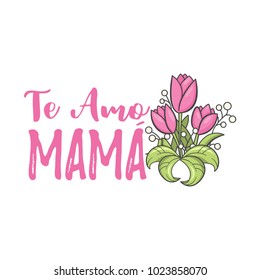 mom I love you. Spanish mothers day greeting. Sweet floral message with happy wishes, card to express gratitude, love and reverence on beautiful holiday. Vector flat style cartoon illustration