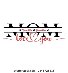Mom Love You Split Monogram Design