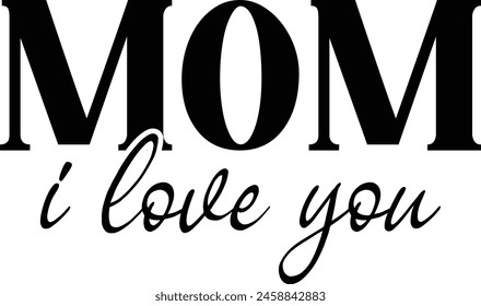 Mom I Love You T shirt Design Lover