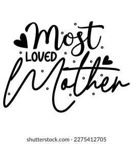Mom loved mother, Mother's day shirt print template,  typography design for mom mommy mama daughter grandma girl women aunt mom life child best mom adorable shirt