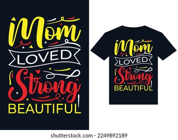 Mom Loved Strong Beautiful illustrations for print-ready T-Shirts design