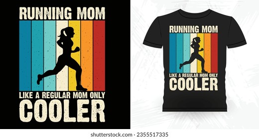 Mom Lover Mother's Day Funny Runner Running Marathoner Retro Vintage Running T-Shirt Design