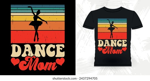 Mom Lover Mother's Day Funny Dancing Gift Retro Vintage Ballerina Ballet Dance T-shirt Design