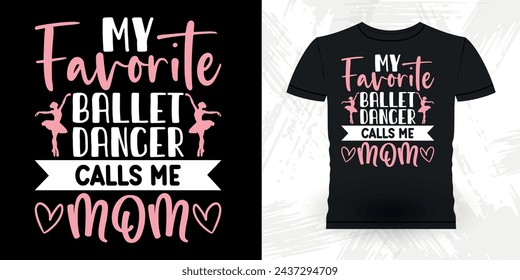 Mom Lover Mother's Day Funny Dancing Gift Retro Vintage Ballerina Ballet Dance T-shirt Design