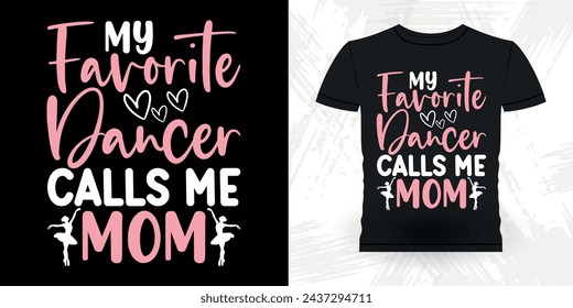 Mom Lover Mother's Day Funny Dancing Gift Retro Vintage Ballerina Ballet Dance T-shirt Design