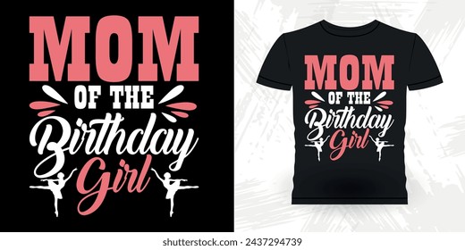 Mom Lover Mother's Day Funny Dancing Gift Retro Vintage Ballerina Ballet Dance T-shirt Design