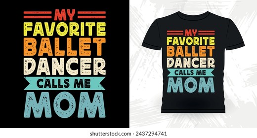 Mom Lover Mother's Day Funny Dancing Gift Retro Vintage Ballerina Ballet Dance T-shirt Design