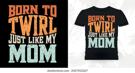 Mom Lover Mother's Day Funny Retro Vintage Baton Twirling T-shirt Design svg