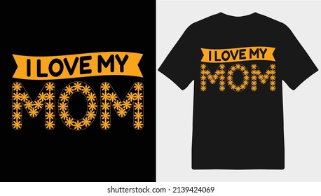 Mom lover t-shirt design for mother's day or for all time wearing.