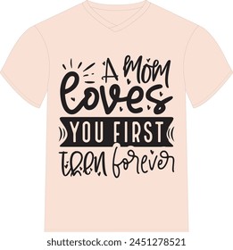 A Mom Loves You First Then Forever - Happy Mother's Day T-shirt Design, Mom Mama  Quotes T-shirt Design, Vector EPS Editable Files, can you download this Design.