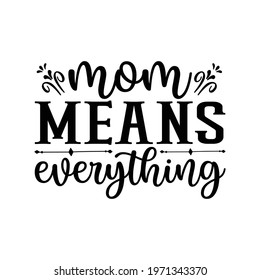 mom means everything vector arts