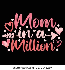 mom in a million, Mother's day shirt print template,  typography design for mom mommy mama daughter grandma girl women aunt mom life child best mom adorable shirt