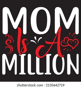 Mom Is A Million, Mom Svg Design, vector File.