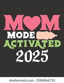 Mom Mode Activated 2025 Funny Colorful T-shirt Vector Graphics Template for Ready Print on Clothes, Stationeries and More.