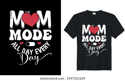 Mom Mode All Day Every Day, best mom typography t shirt design. mother's day Hand drawn illustration calligraphy t-shirt vector print Template.