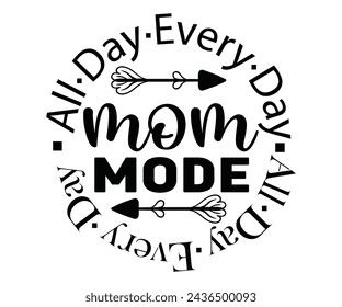 Mom Mode All Day Every Day T-shirt Design,Mother's Day Svg,Mom Svg,Cut File