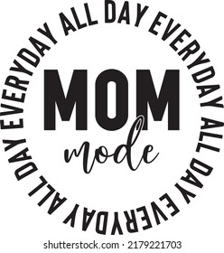 Mom Mode All Day Everyday, Mom Shirt