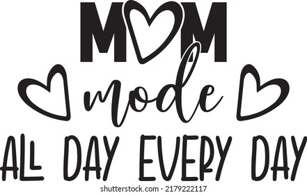 Mom Mode All Day Everyday, Funny Mom