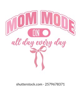 Mom Mode- Mother's day t-shirt design