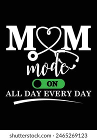 "Mom mode on all day every day" eps vector file for Cricut or silhouette. You can edit it with Adobe Illustrator and eps editor software.