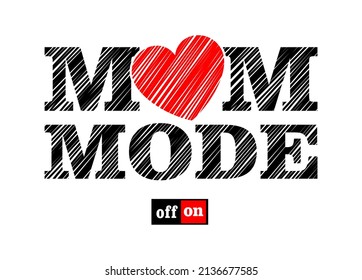 mom mode on quotes for t shirt designs graphic vector  