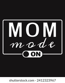 Mom Mode On T Shirt Design