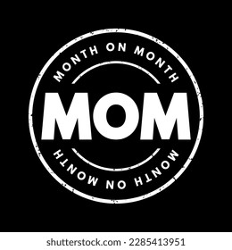 MOM Month On Month - comparing data from one month to the previous month, acronym text stamp
