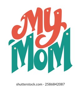 mom, mother, love, lover, boy, girl, father, dad, family, parenting, relationship, affection, care, bond, typography, font, design, lettering, style, heartfelt.

