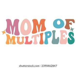 Mom of Multiples T-shirt, Mother Day T-shirt, Mom Saying T-shirt, Funny Mom Retro Quotes, Best Mom, Mother's Day T Shirt, Retro T-shirt, Cut Files For Cricut