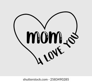 Mom, Mum, Mommy I Love You, Mom Quotes, Quotes about Mother, funny mom design, Mothers Day Design, Mother's day typographic t shirt design