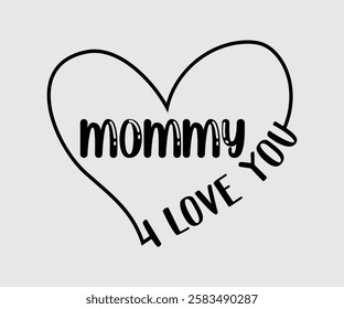 Mom, Mum, Mommy I Love You, Mom Quotes, Quotes about Mother, funny mom design, Mothers Day Design, Mother's day typographic t shirt design