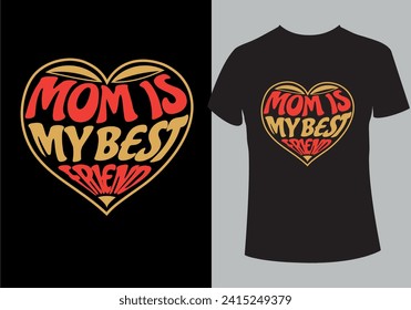 Mom is my best friend T shirt Design