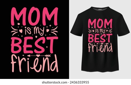 Mamá es mi mejor amiga diseñadora de camisetas. Diseño de la camiseta del día de la madre. Feliz día de la madre. Feliz regalo del día de la madre.