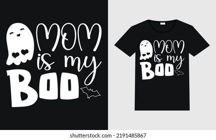 mom is my boo typography vector design for t-shirts, mugs, posters and print. Color changeable
