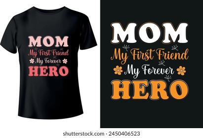 Mom My first friend my forever hero