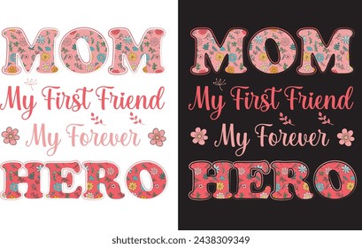 Mom my first friend my hero