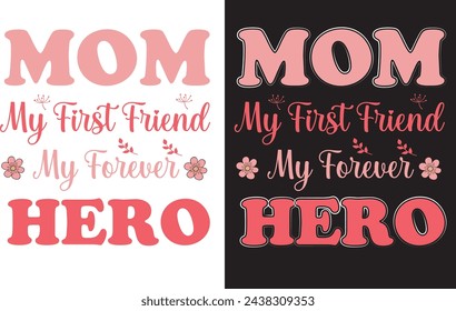 Mom my first friend my hero