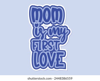 Mom is my First Love- sublimation design, t-shirt print