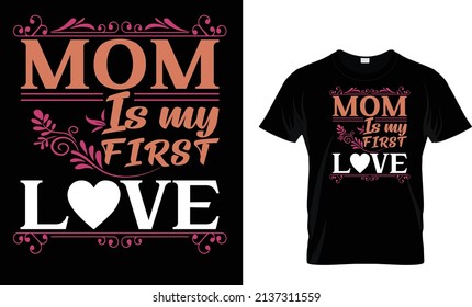 mom is my first love t shirt 